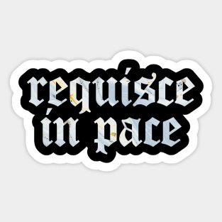 Requiesce in Pace - Rest in Peace Sticker